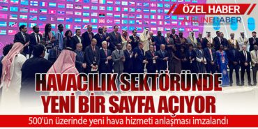 Havacılık Sektöründe Yeni Bir Sayfa Açıyor. 500’ün üzerinde yeni hava hizmeti anlaşması imzalandı