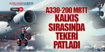 A330-200 MRTT Kalkış Sırasında Tekeri Patladı