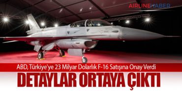 ABD, Türkiye’ye 23 Milyar Dolarlık F-16 Satışına Onay Verdi: Detaylar Ortaya Çıktı