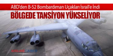 ABD’den B-52 Bombardıman Uçakları İsrail’e İndi: Bölgede Tansiyon Yükseliyor