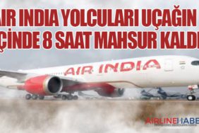 Air India yolcuları uçağın içinde 8 saat mahsur kaldı
