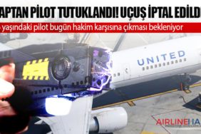 Kaptan Pilot Tutuklandı! Uçuş iptal edildi