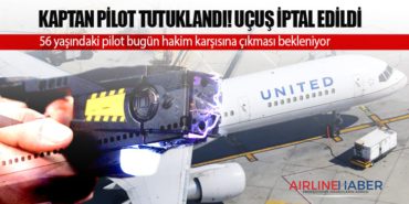 Kaptan Pilot Tutuklandı! Uçuş iptal edildi