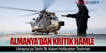 Almanya’dan Kritik Hamle: Ukrayna’ya Tarihi İlk Askeri Helikopter Teslimatı