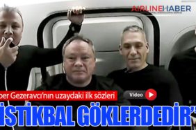 Alper Gezeravcı’nın uzaydaki ilk sözleri : “İstikbal göklerdedir”