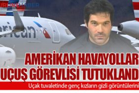 Amerikan Havayolları uçuş görevlisi tutuklandı. Uçak tuvaletinde genç kızların gizli görüntülerini...