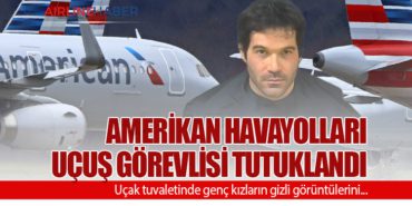 Amerikan Havayolları uçuş görevlisi tutuklandı. Uçak tuvaletinde genç kızların gizli görüntülerini…