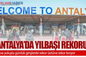 Antalya, hava yoluyla günlük girişlerde rekor üstüne rekor kırıyor