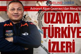 Astronot Alper Gezeravcı'dan Mesaj Var: Uzayda Türkiye İzleri