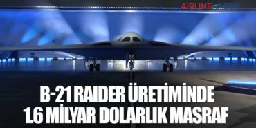 B-21 Raider Üretiminde 1.6 Milyar Dolarlık Masraf