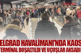 Belgrad Havalimanı'nda kaos: Terminal Boşaltıldı ve Uçuşlar Aksadı