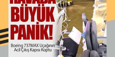 Havada büyük panik! Boeing 737MAX Uçağının Acil Çıkış Kapısı Koptu