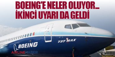 Boeing’e neler oluyor… İkinci uyarı da geldi
