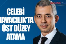 ÇELEBİ HAVACILIK’TA ÜST DÜZEY ATAMA