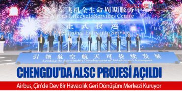 Chengdu’da ALSC Projesi Açıldı: Airbus, Çin’de Dev Bir Havacılık Geri Dönüşüm Merkezi Kuruyor