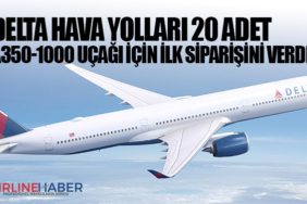 Delta Hava Yolları 20 adet A350-1000 uçağı için ilk siparişini verdi
