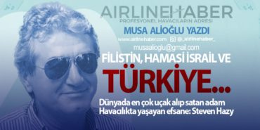 Filistin, Hamasi İsrail ve TÜRKİYE… Dünyada en çok uçak alıp satan adam Havacılıkta yaşayan efsane: Steven Hazy