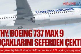 FAA'dan ani karar! 171 uçak için uçuş yasağı! THY, Boeing 737 MAX 9 uçaklarını seferden çekti
