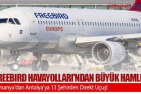 Freebird Havayolları'ndan Büyük Hamle: Almanya'dan Antalya'ya 13 Şehirden Direkt Uçuş!