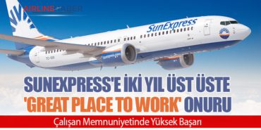 SunExpress’e İki Yıl Üst Üste ‘Great Place To Work’ Onuru: Çalışan Memnuniyetinde Yüksek Başarı