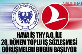 Hava İş THY A.O. ile 28. Dönem Toplu İş Sözleşmesi görüşmeleri bugün başlıyor