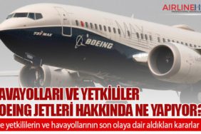 Havayolları ve yetkililer Boeing jetleri hakkında ne yapıyor?
