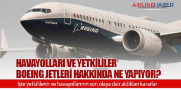 Havayolları ve yetkililer Boeing jetleri hakkında ne yapıyor?