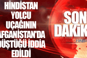 Hindistan yolcu uçağının Afganistan'da düştüğü iddia edildi