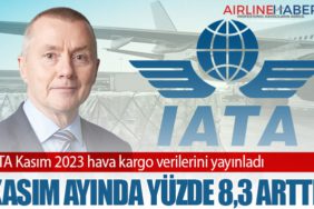 IATA Kasım 2023 hava kargo verilerini yayınladı. Kasım Ayında Yüzde 8,3 Arttı