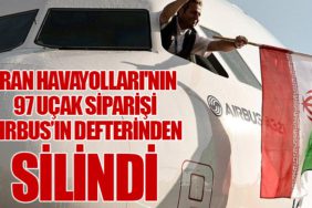 İran Havayolları'nın 97 uçak siparişi Airbus’ın defterinden silindi