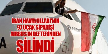İran Havayolları’nın 97 uçak siparişi Airbus’ın defterinden silindi