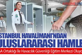 İstanbul Havalimanı'ndan Uluslararası Hamle: TSA Ortaklığı İle Havacılık Güvenliği Eğitim Merkezi Oluyor