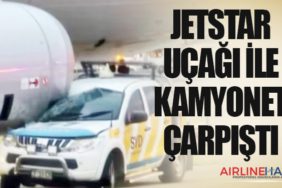 Jetstar uçağı ile kamyonet çarpıştı