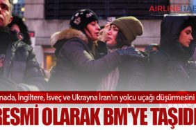 Kanada, İngiltere, İsveç ve Ukrayna İran'ın yolcu uçağı düşürmesini resmi olarak BM'ye taşıdı