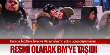 Kanada, İngiltere, İsveç ve Ukrayna İran’ın yolcu uçağı düşürmesini resmi olarak BM’ye taşıdı