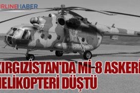 Kırgızistan'da Mi-8 askeri helikopteri düştü
