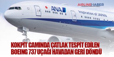 Kokpit camında çatlak tespit edilen Boeing 737 uçağı havadan geri döndü