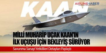 Milli Muharip Uçak KAAN’ın İlk Uçuşu İçin Bekleyiş Sürüyor: Savunma Sanayi Yetkilileri Detayları Paylaştı