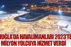 Muğla’da havalimanları 2023’te 9 milyon yolcuya hizmet verdi