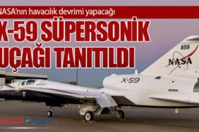 NASA’nın havacılık devrimi yapacağı X-59 süpersonik uçağı tanıtıldı