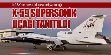 NASA’nın havacılık devrimi yapacağı X-59 süpersonik uçağı tanıtıldı