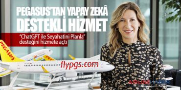 Pegasus’tan yapay zekâ destekli hizmet: “ChatGPT ile Seyahatini Planla” desteğini hizmete açtı