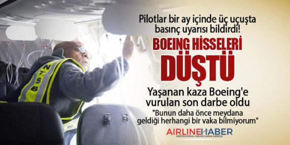 Pilotlar bir ay içinde üç uçuşta basınç uyarısı bildirdi! Yaşanan kaza Boeing'e vurulan son darbe oldu. Boeing hisseleri düştü