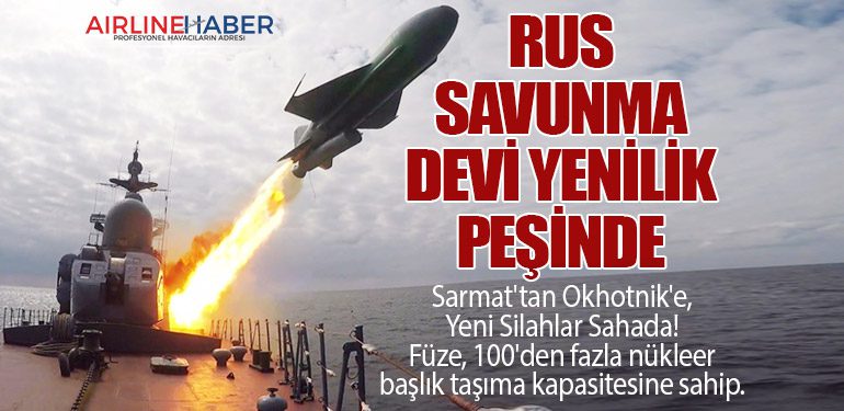 Rus Savunma Devi Yenilik Peşinde: Sarmat'tan Okhotnik'e, Yeni Silahlar Sahada!"