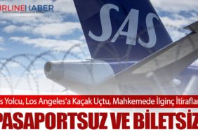 Rus Yolcu, Los Angeles'a Kaçak Uçtu, Mahkemede İlginç İtiraflar!