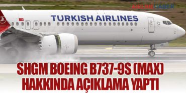 SHGM Boeing B737-9S (MAX) Hakkında Açıklama Yaptı