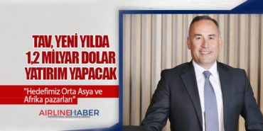 TAV, yeni yılda 1,2 milyar dolar yatırım yapacak