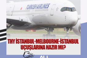 THY İstanbul-Melbourne-İstanbul uçuşlarına hazır mı?