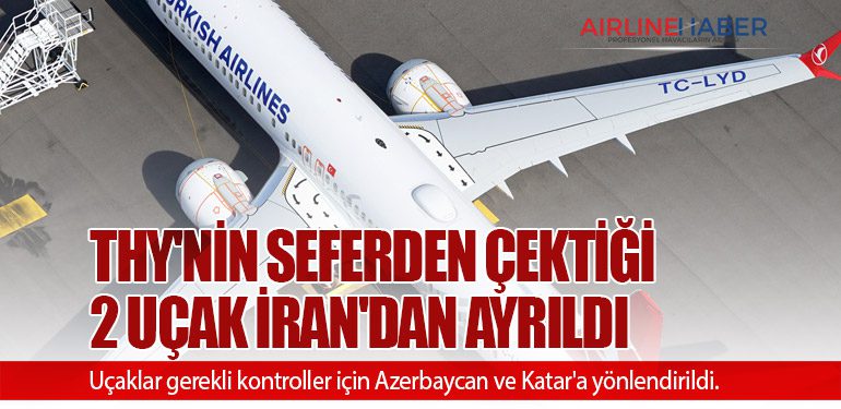 THY'nin 2 Boeing 737 MAX 9 uçağı İran'dan ayrıldı