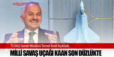 TUSAŞ Genel Müdürü Temel Kotil Açıkladı. Milli savaş uçağı KAAN son düzlükte
